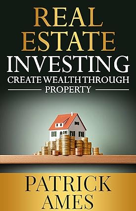 Real Estate Investing: Create Wealth Through Property: Navigating Wealth through Property - Epub + Converted Pdf